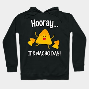 Hooray It's Nacho Day Fun Mexican Food Hoodie